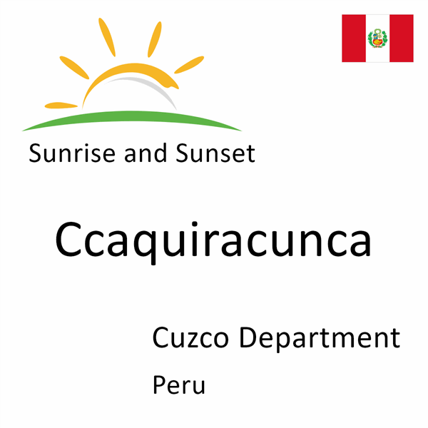 Sunrise and sunset times for Ccaquiracunca, Cuzco Department, Peru