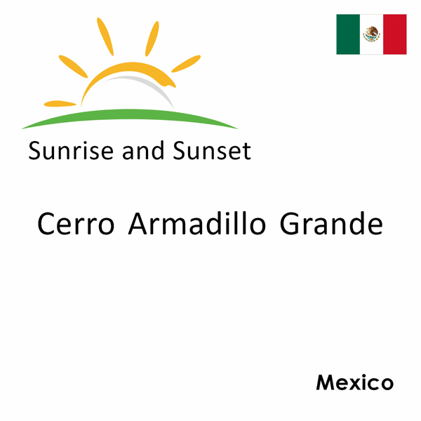 Sunrise and sunset times for Cerro Armadillo Grande, Mexico