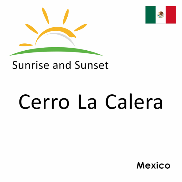 Sunrise and sunset times for Cerro La Calera, Mexico