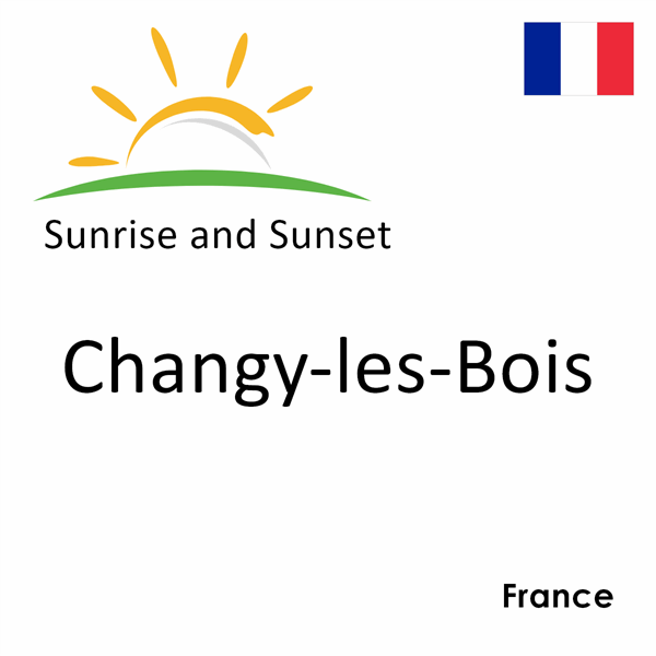 Sunrise and sunset times for Changy-les-Bois, France