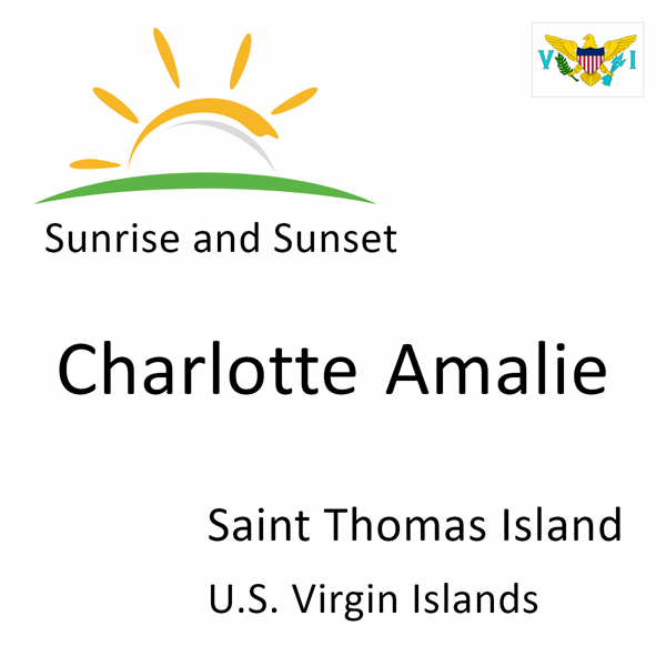 Sunrise and sunset times for Charlotte Amalie, Saint Thomas Island, U.S. Virgin Islands