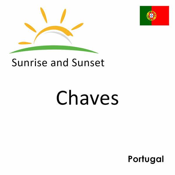 Sunrise and sunset times for Chaves, Portugal