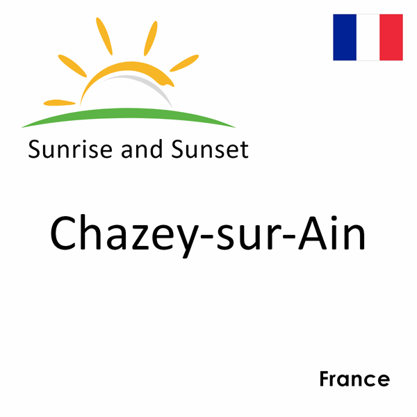 Sunrise and sunset times for Chazey-sur-Ain, France