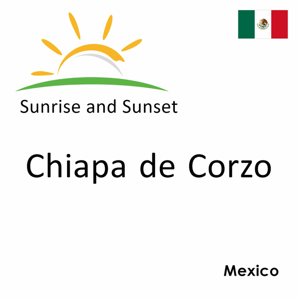 Sunrise and sunset times for Chiapa de Corzo, Mexico