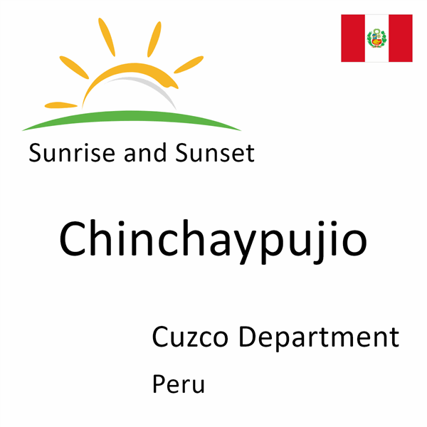 Sunrise and sunset times for Chinchaypujio, Cuzco Department, Peru