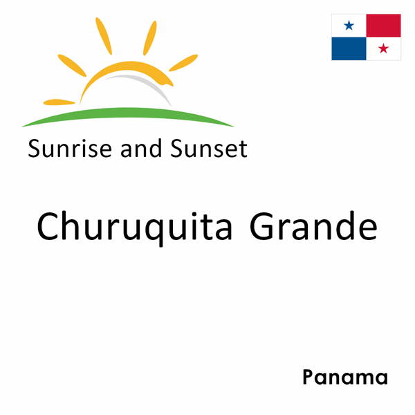 Sunrise and sunset times for Churuquita Grande, Panama