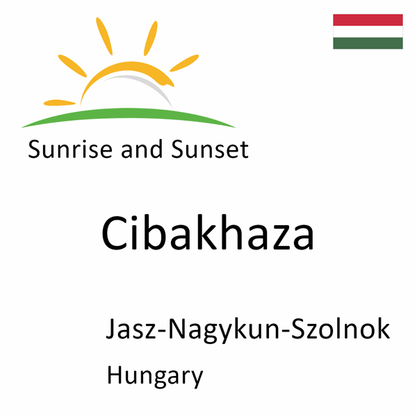 Sunrise and sunset times for Cibakhaza, Jasz-Nagykun-Szolnok, Hungary