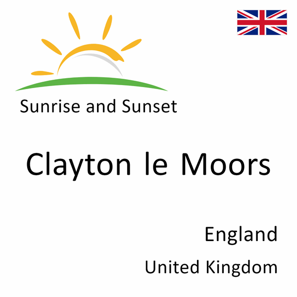 Sunrise and sunset times for Clayton le Moors, England, United Kingdom