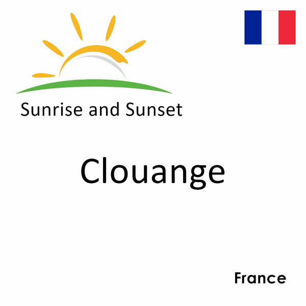 Sunrise and sunset times for Clouange, France