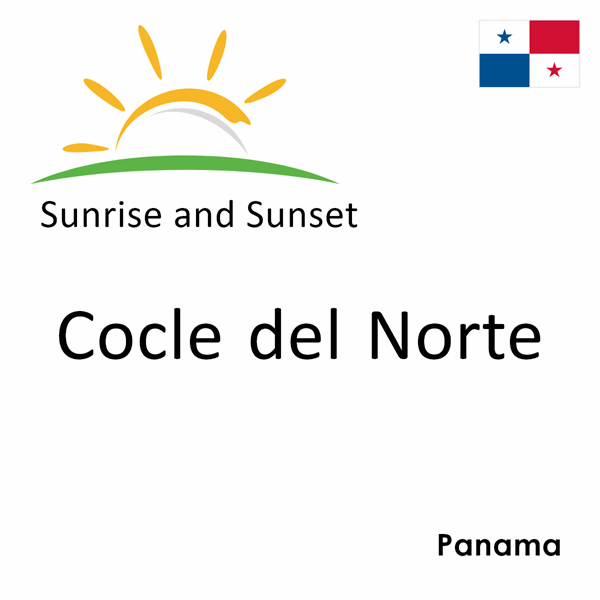 Sunrise and sunset times for Cocle del Norte, Panama