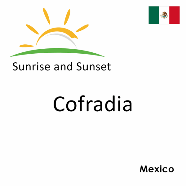Sunrise and sunset times for Cofradia, Mexico
