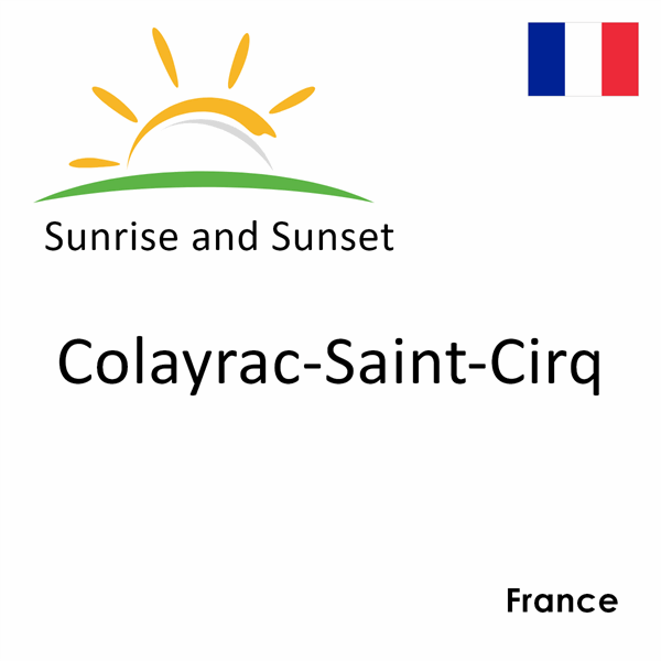 Sunrise and sunset times for Colayrac-Saint-Cirq, France