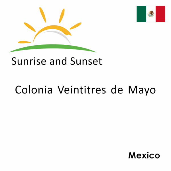Sunrise and sunset times for Colonia Veintitres de Mayo, Mexico