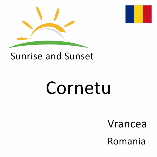 Sunrise and sunset times for Cornetu, Vrancea, Romania