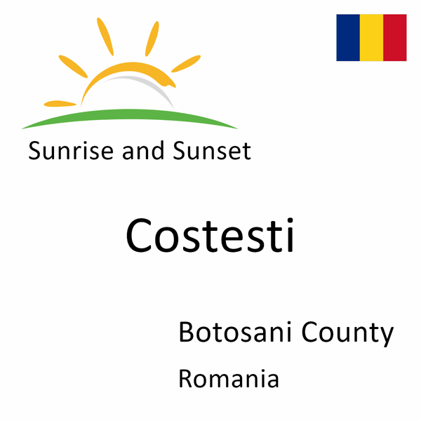 Sunrise and sunset times for Costesti, Botosani County, Romania