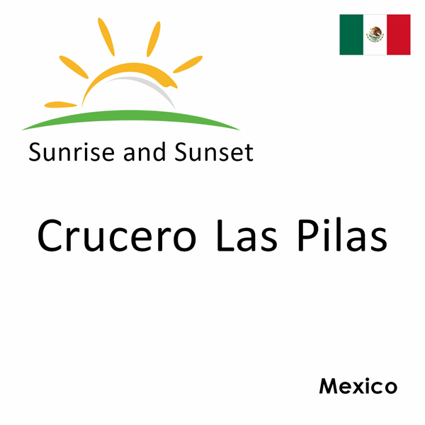 Sunrise and sunset times for Crucero Las Pilas, Mexico