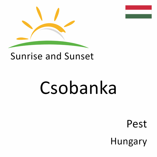 Sunrise and sunset times for Csobanka, Pest, Hungary