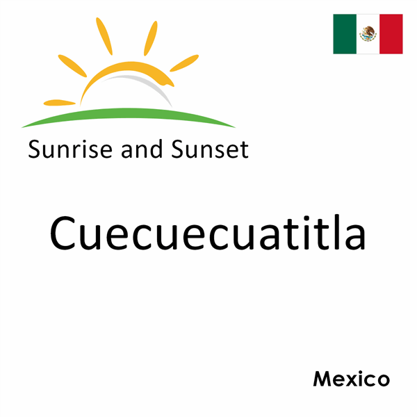 Sunrise and sunset times for Cuecuecuatitla, Mexico