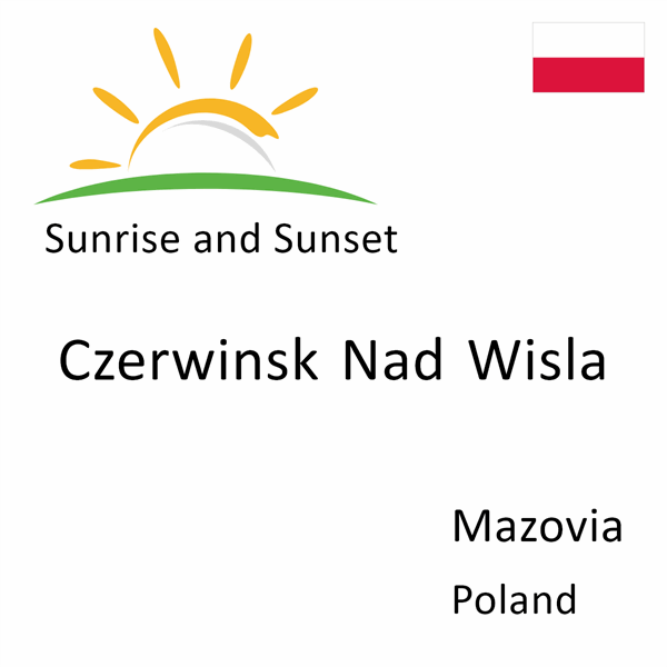 Sunrise and sunset times for Czerwinsk Nad Wisla, Mazovia, Poland