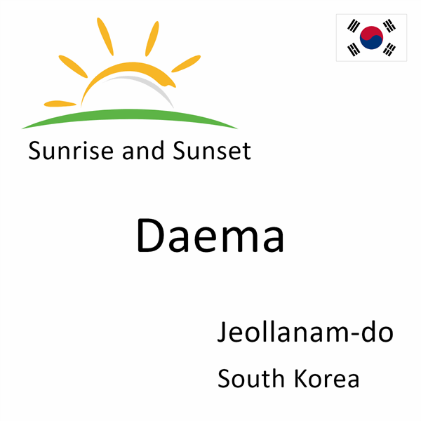 Sunrise and sunset times for Daema, Jeollanam-do, South Korea