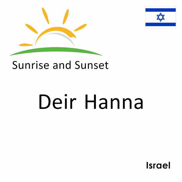 Sunrise and sunset times for Deir Hanna, Israel