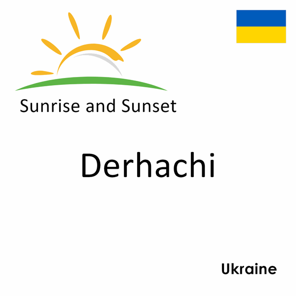 Sunrise and sunset times for Derhachi, Ukraine