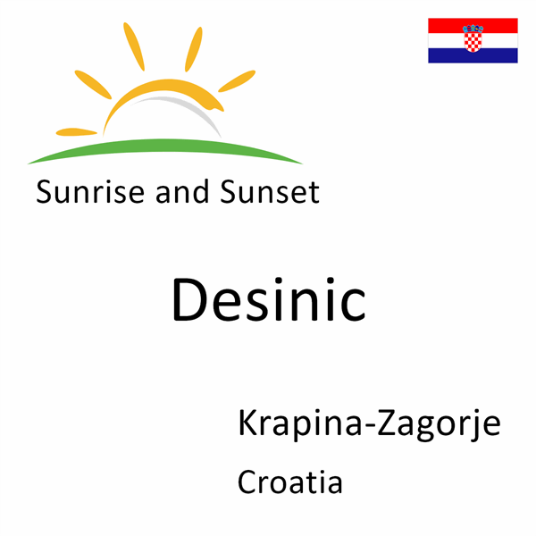 Sunrise and sunset times for Desinic, Krapina-Zagorje, Croatia