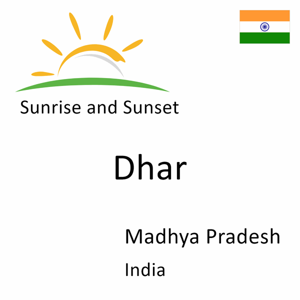 Sunrise and sunset times for Dhar, Madhya Pradesh, India