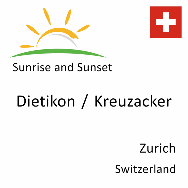 Sunrise and sunset times for Dietikon / Kreuzacker, Zurich, Switzerland