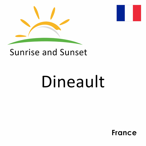 Sunrise and sunset times for Dineault, France