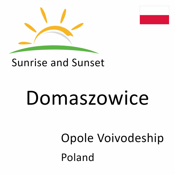 Sunrise and sunset times for Domaszowice, Opole Voivodeship, Poland