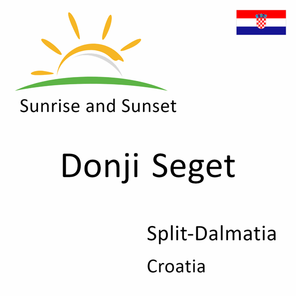 Sunrise and sunset times for Donji Seget, Split-Dalmatia, Croatia