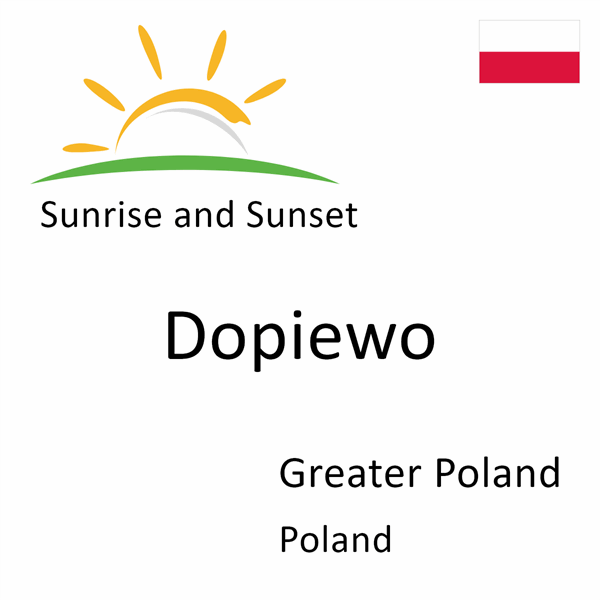Sunrise and sunset times for Dopiewo, Greater Poland, Poland