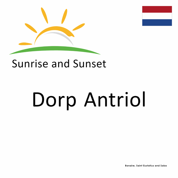 Sunrise and sunset times for Dorp Antriol, Bonaire, Saint Eustatius and Saba