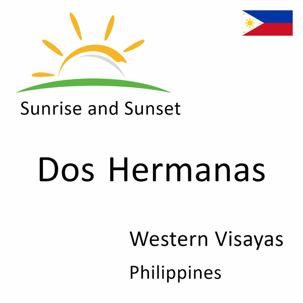 Sunrise and sunset times for Dos Hermanas, Western Visayas, Philippines