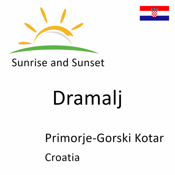 Sunrise and sunset times for Dramalj, Primorje-Gorski Kotar, Croatia