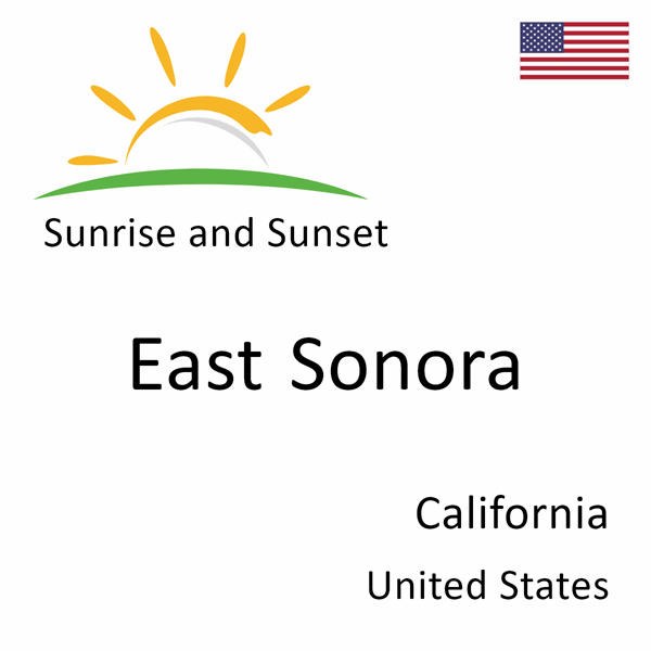 Sunrise and sunset times for East Sonora, California, United States