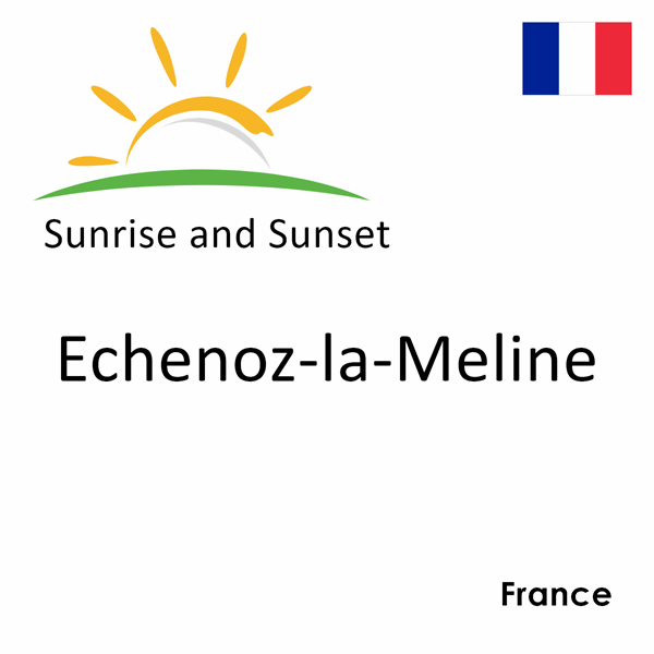 Sunrise and sunset times for Echenoz-la-Meline, France