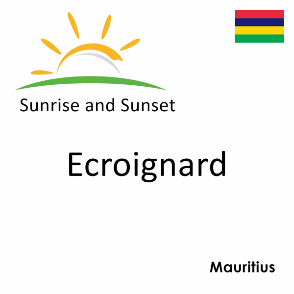 Sunrise and sunset times for Ecroignard, Mauritius