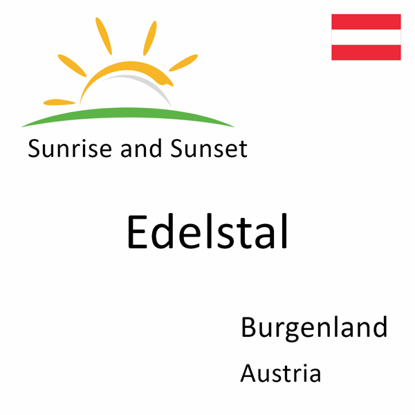 Sunrise and sunset times for Edelstal, Burgenland, Austria