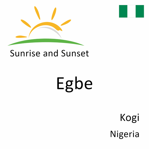 Sunrise and sunset times for Egbe, Kogi, Nigeria