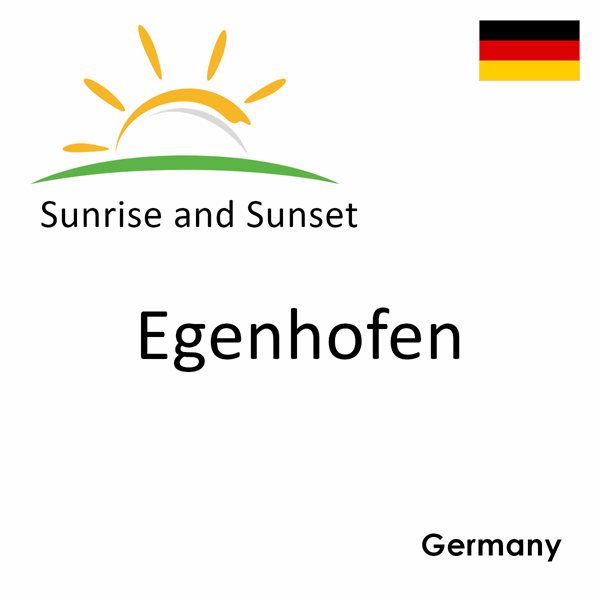 Sunrise and sunset times for Egenhofen, Germany