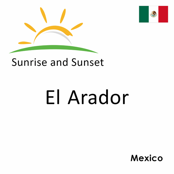 Sunrise and sunset times for El Arador, Mexico