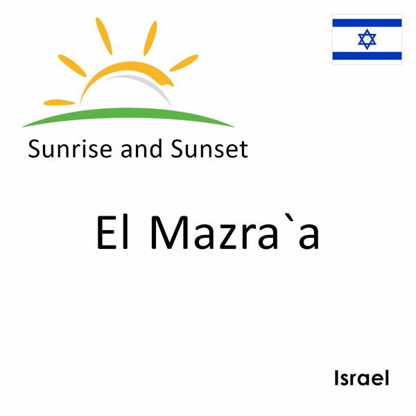 Sunrise and sunset times for El Mazra`a, Israel