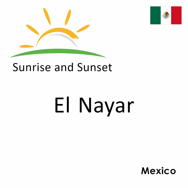 Sunrise and sunset times for El Nayar, Mexico