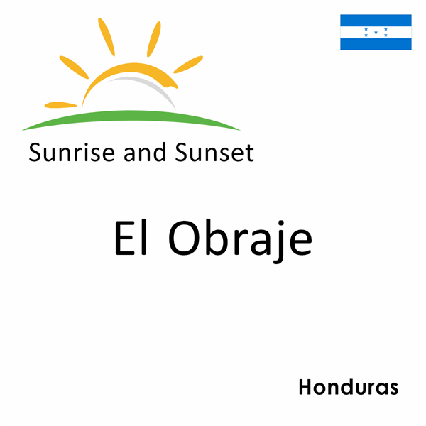 Sunrise and sunset times for El Obraje, Honduras