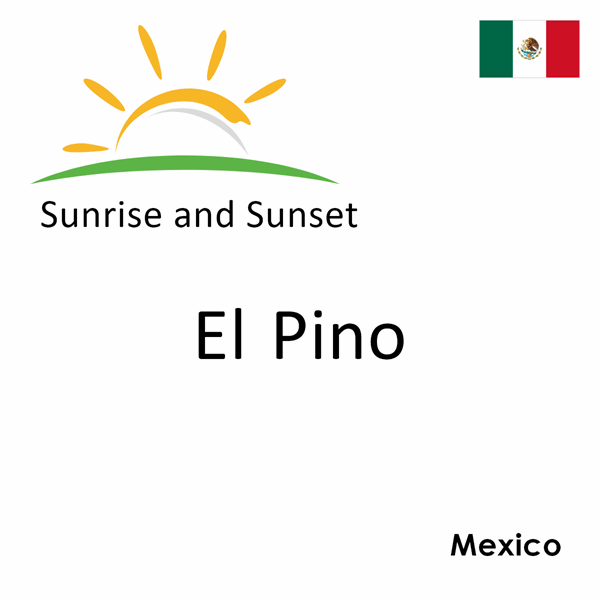 Sunrise and sunset times for El Pino, Mexico