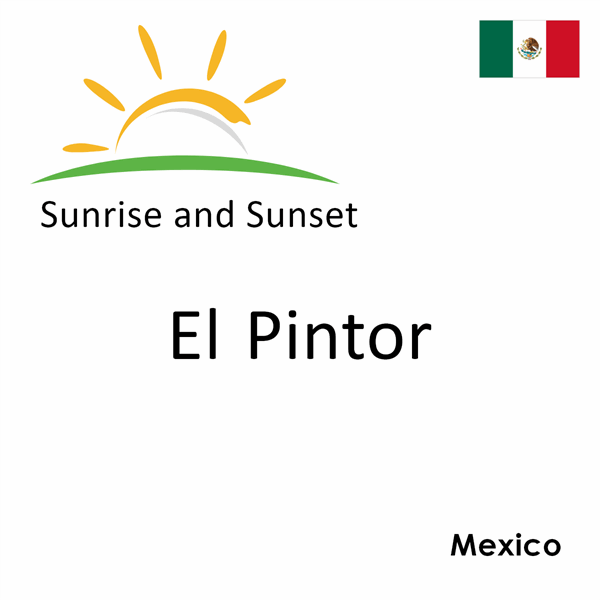 Sunrise and sunset times for El Pintor, Mexico