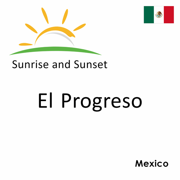 Sunrise and sunset times for El Progreso, Mexico