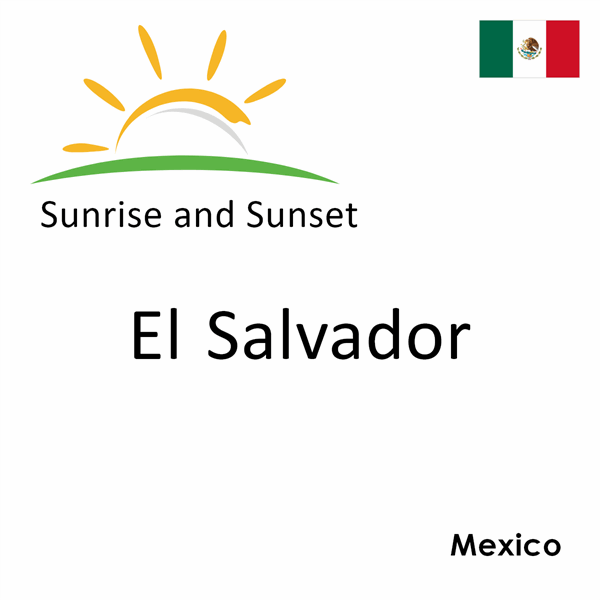Sunrise and sunset times for El Salvador, Mexico